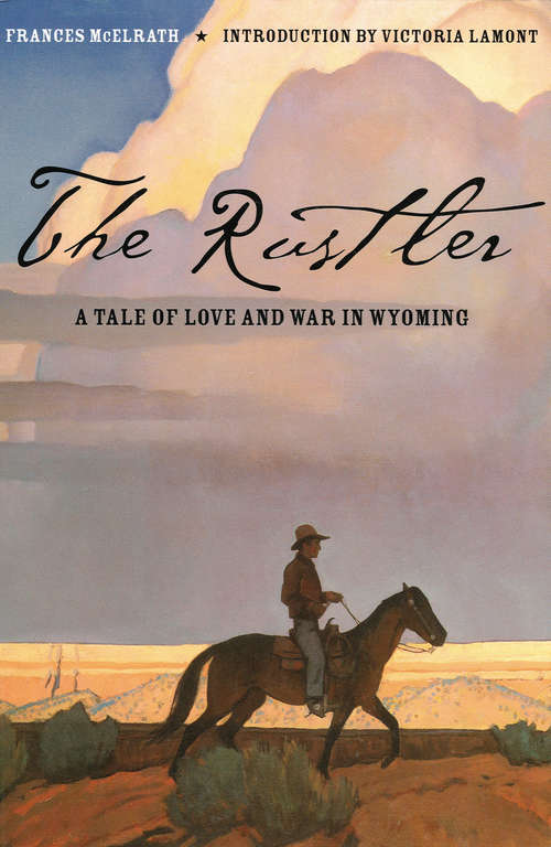 Book cover of The Rustler: A Tale of Love and War in Wyoming