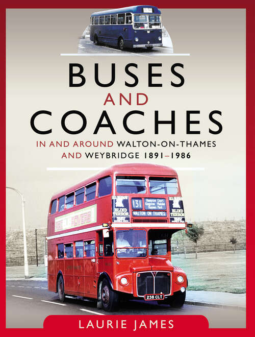 Buses and Coaches in and around Walton-on-Thames and Weybridge, 1891–1986
