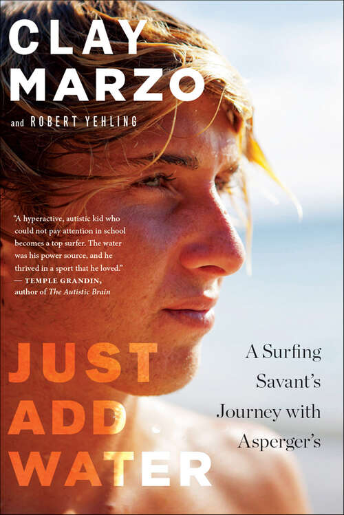 Book cover of Just Add Water: A Surfing Savant's Journey with Asperger's