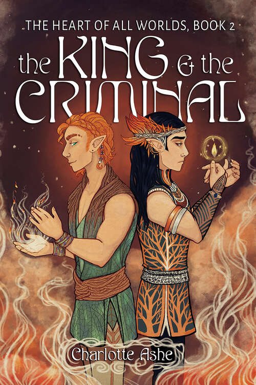 Book cover of The King and the Criminal (The Heart of All Worlds #2)