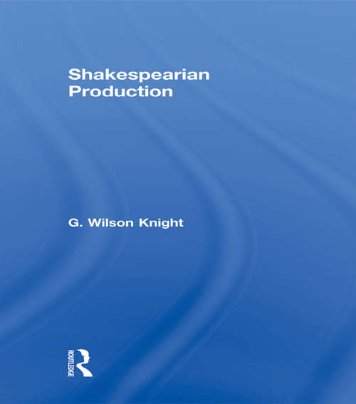 Book cover of Shakespearian Production   V 6: With Especial Reference To The Tragedies