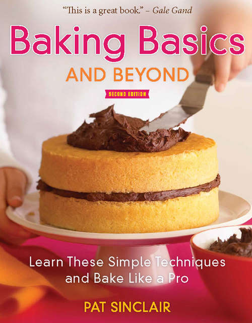 Book cover of Baking Basics and Beyond: Learn These Simple Techniques and Bake Like a Pro (Second Edition)