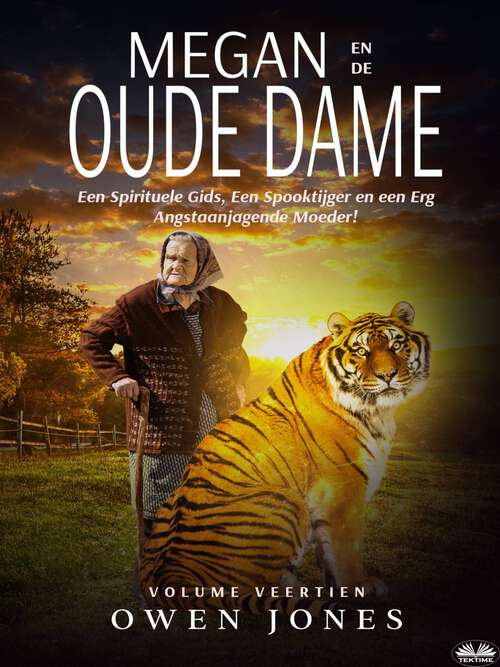 Book cover of Megan en de Oude Dame: Een Spirituele Gids, Een Spooktijger en een Erg Angstaanjagende Moeder! (De paranormale Megan-reeks #14)