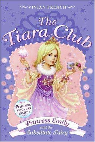Book cover of Princess Emily and the Substitute Fairy (Tiara Club)
