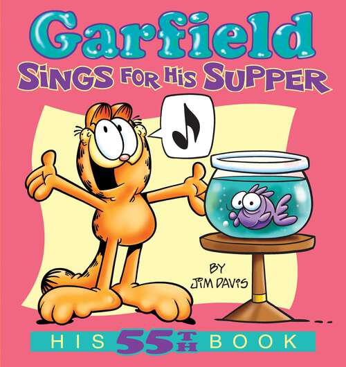 Book cover of Garfield Sings for His Supper: His 55th Book (Garfield #55)