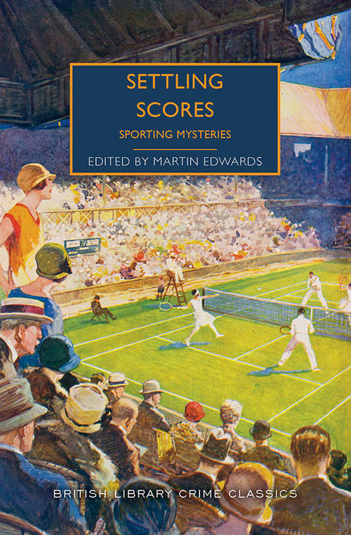 Settling Scores: Sporting Mysteries (British Library Crime Classics)