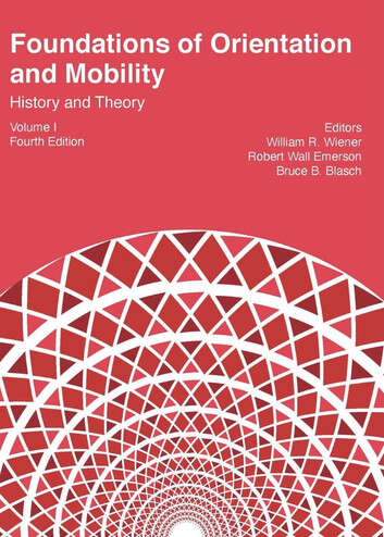Book cover of Foundations of Orientation and Mobility: Volume I: History and Theory (Fourth Edition)