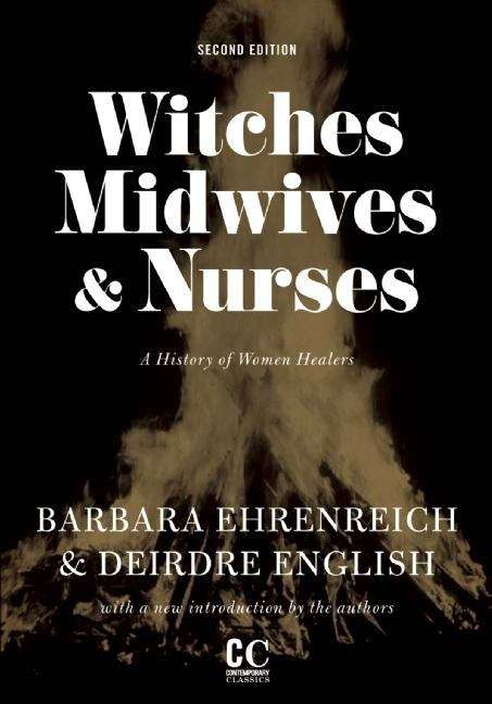 Book cover of Witches, Midwives, and Nurses: A History of Women Healers (2nd Edition)