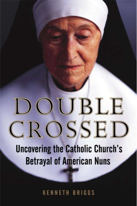 Book cover of Double Crossed: Uncovering the Catholic Church's Betrayal of American Nuns