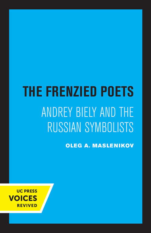 Book cover of The Frenzied Poets: Andrey Biely and the Russian Symbolists