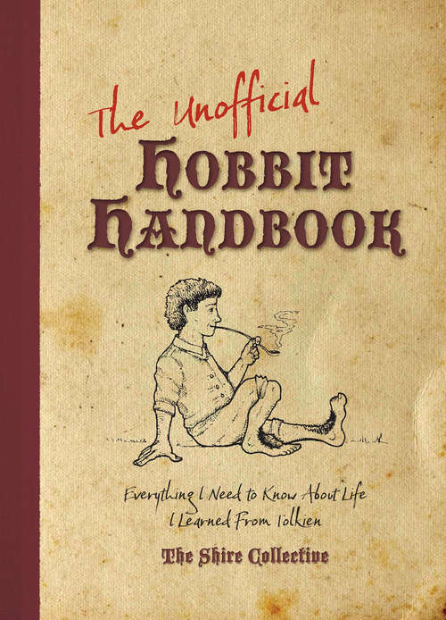 The Unofficial Hobbit Handbook: Everything I Need to Know about Life I Learned from Tolkien