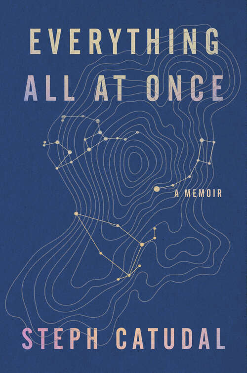 Book cover of Everything All at Once: A Memoir