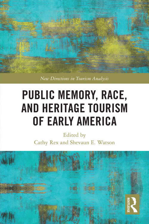 Book cover of Public Memory, Race, and Heritage Tourism of Early America (New Directions in Tourism Analysis)