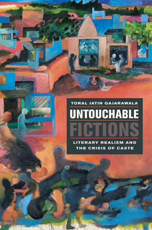 Book cover of Untouchable Fictions: Literary Realism and the Crisis of Caste