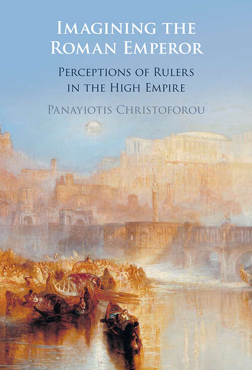 Book cover of Imagining the Roman Emperor: Perceptions of Rulers in the High Empire