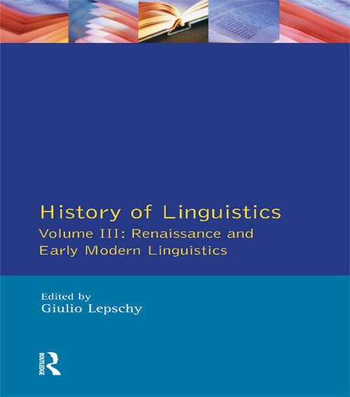 History of Linguistics Vol III: Renaissance and Early Modern Linguistics