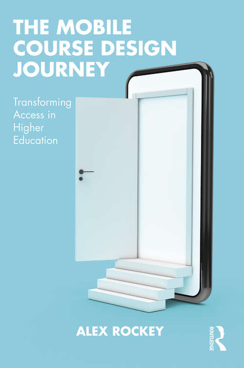 Book cover of The Mobile Course Design Journey: Transforming Access in Higher Education