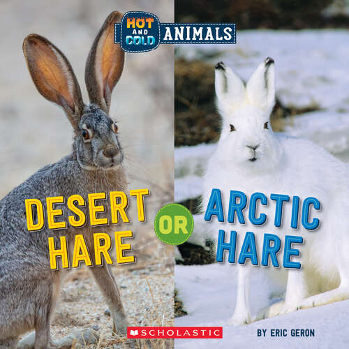 Book cover of Desert Hare or Arctic Hare: Wild World (Hot and Cold Animals)