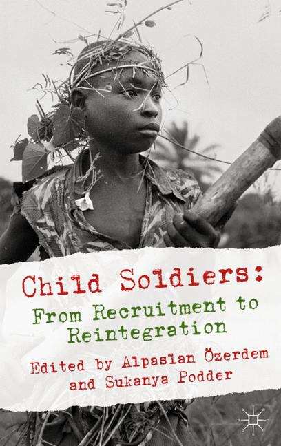 Book cover of Child Soldiers: From Recruitment to Reintegration