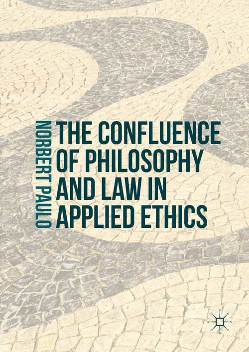 Book cover of The Confluence of Philosophy and Law in Applied Ethics