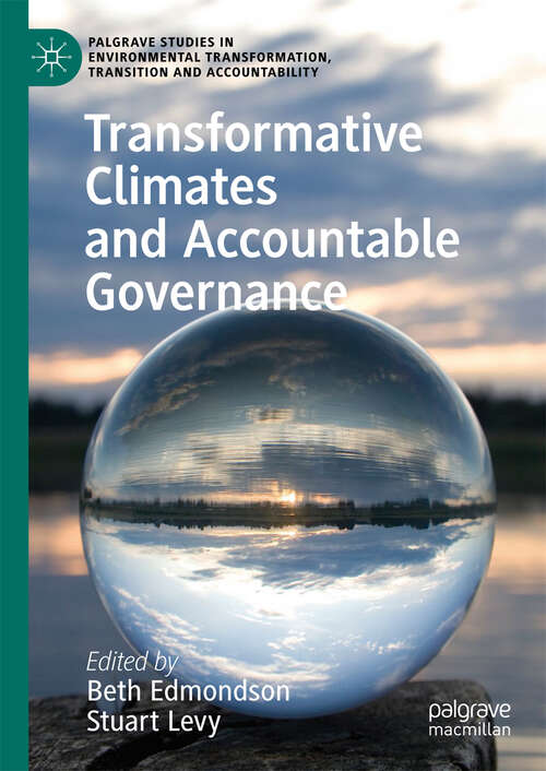Book cover of Transformative Climates and Accountable Governance (Palgrave Studies in Environmental Transformation, Transition and Accountability)