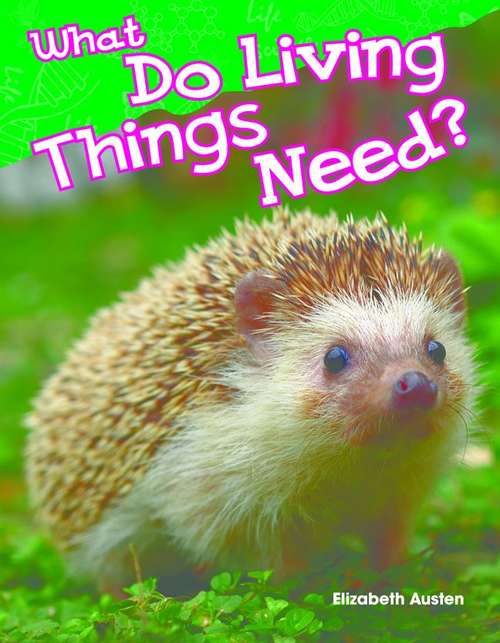 Book cover of What Do Living Things Need? (Science Readers: Guided Reading Level B)