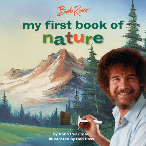 Book cover of Bob Ross: My First Book of Nature (My First Bob Ross Books)