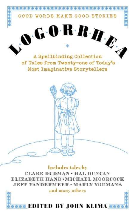 Book cover of Logorrhea: Good Words Make Good Stories