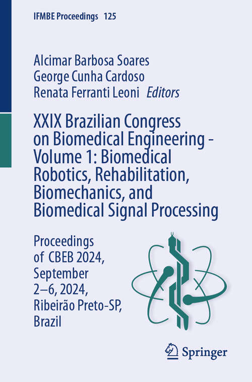 Book cover of XXIX Brazilian Congress on Biomedical Engineering - Volume 1: Proceedings of  CBEB 2024, September 2-6, 2024, Ribeirão Preto-SP, Brazil (IFMBE Proceedings #125)