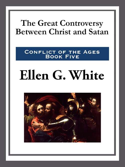 Book cover of The Great Controversy Between Christ and Satan