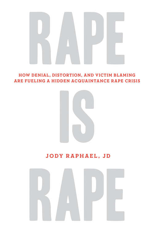 Book cover of Rape Is Rape: How Denial, Distortion, and Victim Blaming Are Fueling a Hidden Acquaintance Rape Crisis