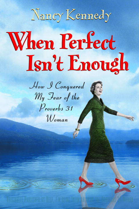 Book cover of When Perfect Isn't Enough: How I Conquered My Fear Of The Proverbs 31 Woman