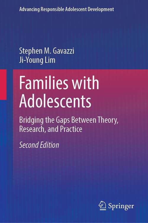 Book cover of Families with Adolescents: Bridging the Gaps Between Theory, Research, and Practice (2nd ed. 2023) (Advancing Responsible Adolescent Development)