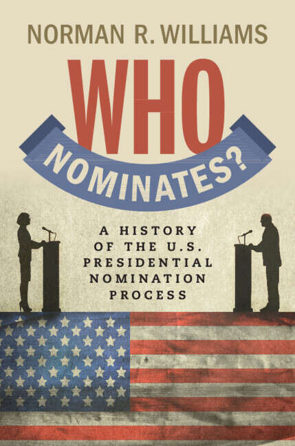 Book cover of Who Nominates?: A History of the U.S. Presidential Nomination Process