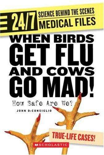 Book cover of When Birds Get Flu And Cows Go Mad!: How Safe Are We?