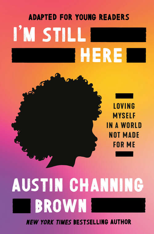 Book cover of I'm Still Here (Adapted for Young Readers): Loving Myself in a World Not Made for Me