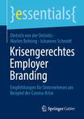 Krisengerechtes Employer Branding: Empfehlungen für Unternehmen am Beispiel der Corona-Krise (essentials)