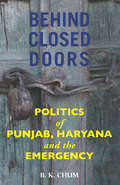 Behind Closed Doors: Politics of Punjab, Haryana and the Emergency