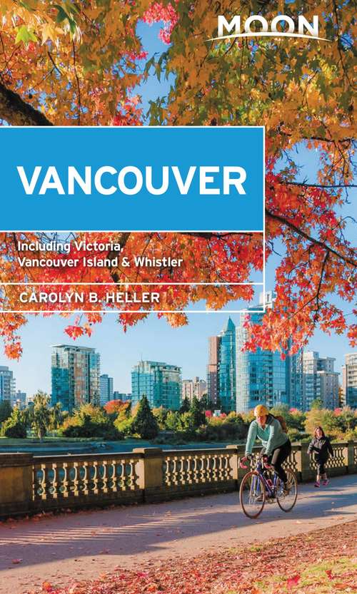 Book cover of Moon Vancouver: Neighborhood Walks, Outdoor Adventures, Beloved Local Spots (2) (Travel Guide)