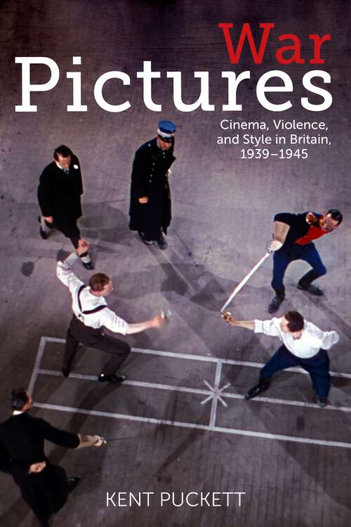 Book cover of War Pictures: Cinema, Violence, and Style in Britain, 1939-1945 (World War II: The Global, Human, and Ethical Dimension)