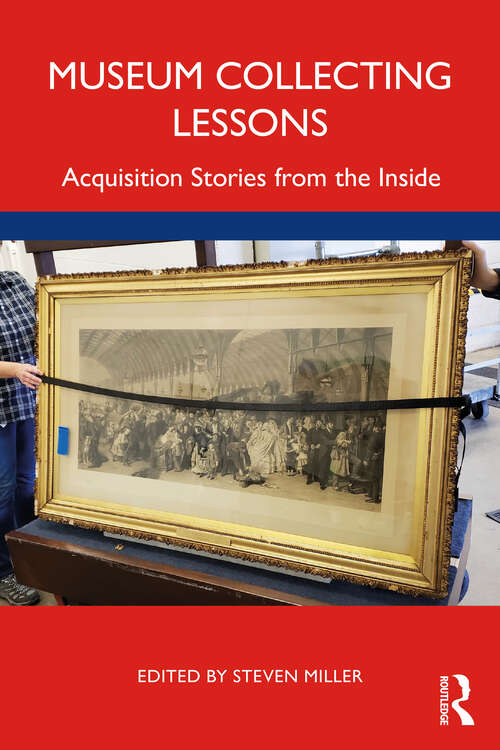 Museum Collecting Lessons: Acquisition Stories from the Inside