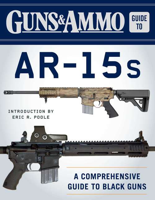 Book cover of Guns & Ammo Guide to AR-15s: A Comprehensive Guide to Black Guns