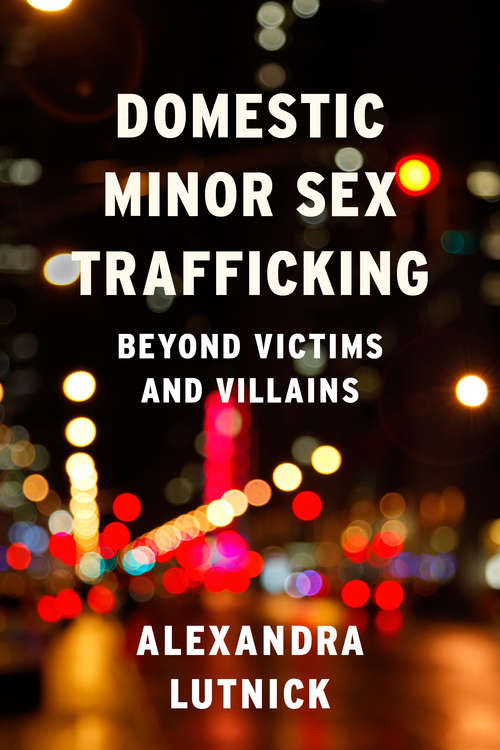 Book cover of Domestic Minor Sex Trafficking: Beyond Victims and Villains