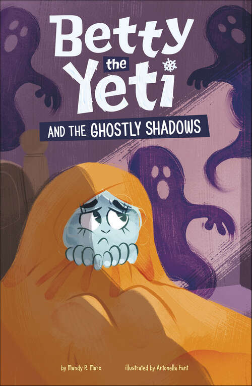 Book cover of Betty the Yeti and the Ghostly Shadows (Betty the Yeti)
