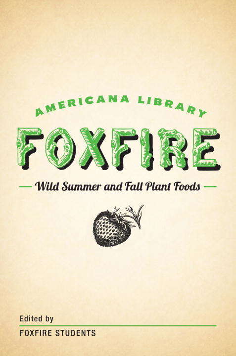 Book cover of Wild Summer and Fall Plant Foods: The Foxfire Americana Library (8) (The Foxfire Americana Library)