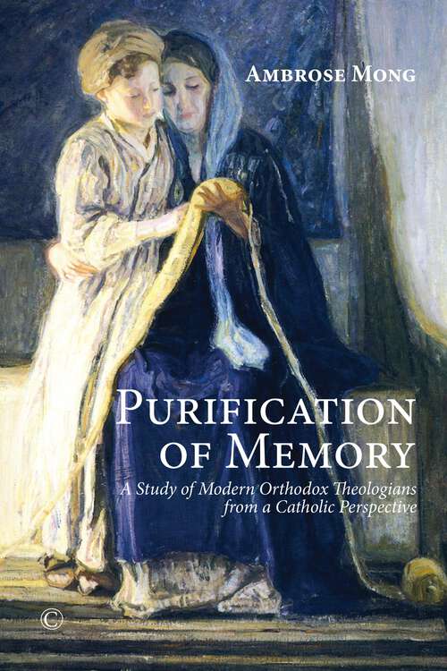 Book cover of Purification of Memory: A Study of Modern Orthodox Theologians from a Catholic Perspective (1)