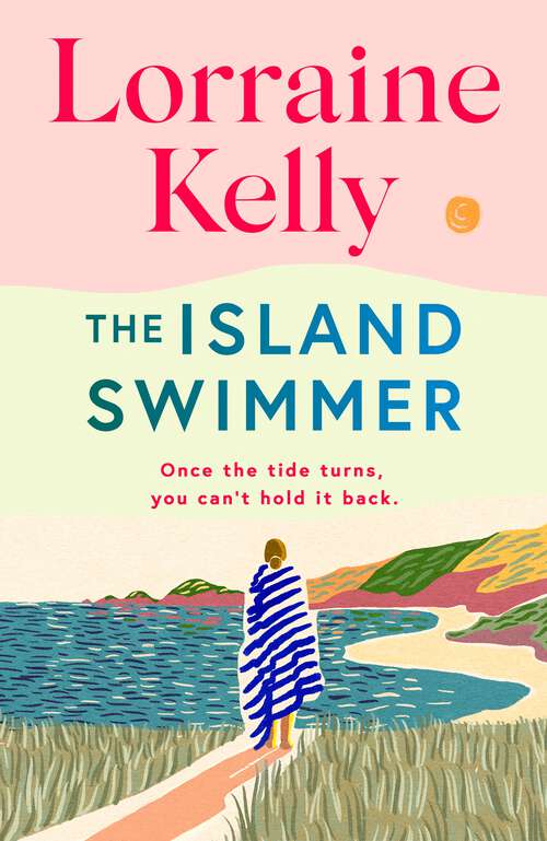 Book cover of The Island Swimmer: Escape with Lorraine Kelly’s feel-good first novel about facing your past and finding yourself