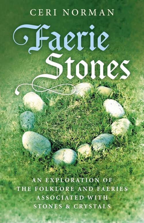Book cover of Faerie Stones: An Exploration of the Folklore and Faeries Associated with Stones & Crystals