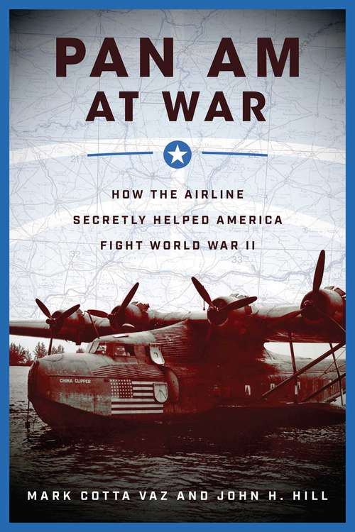 Pan Am at War: How the Airline Secretly Helped America Fight World War II