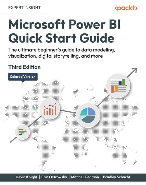 Microsoft Power BI Quick Start Guide: The ultimate beginner's guide to data modeling, visualization, digital storytelling, and more, 3rd Edition